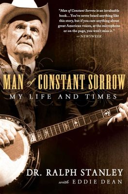  Man of Constant Sorrow - Hüzünlü Bir Şarkıdan Gelen Umut ve Nostalji